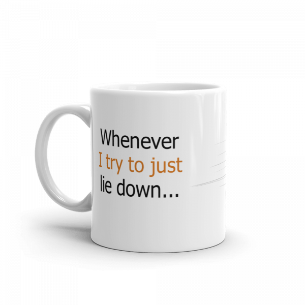 Whenever I Try To Just Lie Down Gift Mug - Image 2
